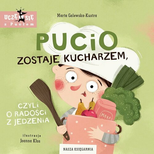 Książeczka Pucio zostaje kucharzem, czyli o radości z jedzenia Nasza Księgarnia