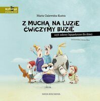 Książeczka Z muchą na luzie ćwiczymy buzie, czyli zabawy logopedyczne dla dzieci Nasza Księgarnia